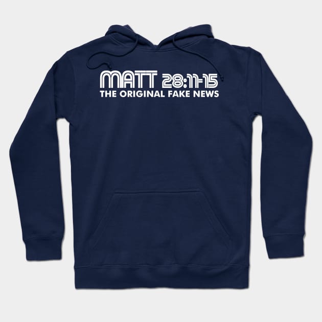 Matthew 28:11-15 The Original Fake News Hoodie by CalledandChosenApparel